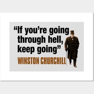 Winston Churchill Quotes: If You’re Going Through Hell, Keep Going Posters and Art